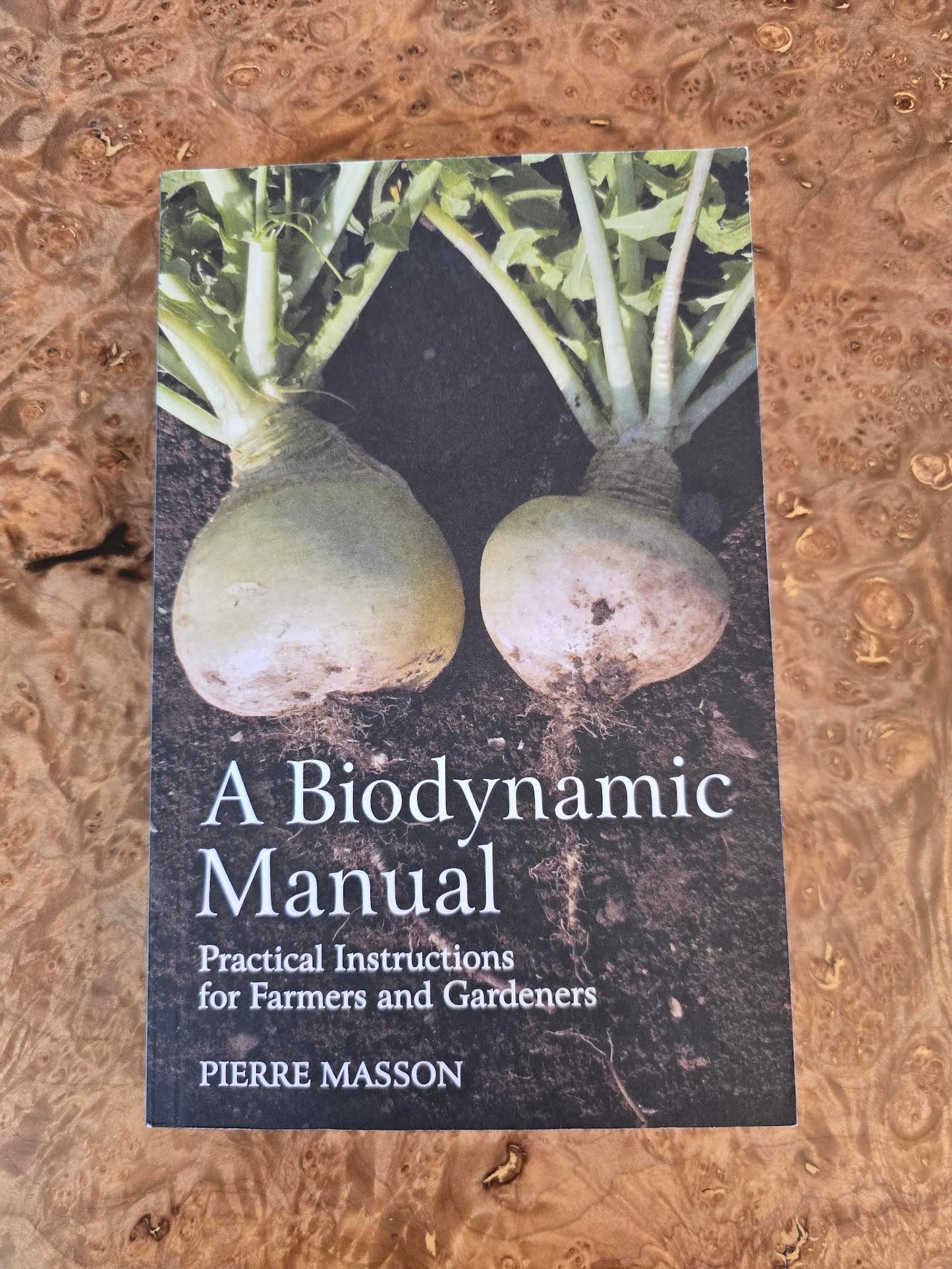 A Biodynamic Manual: Practical Instructions for Farmers and Gardeners by Pierre Masson