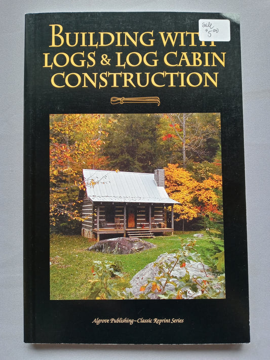 Building with Logs & Log Cabin Construction