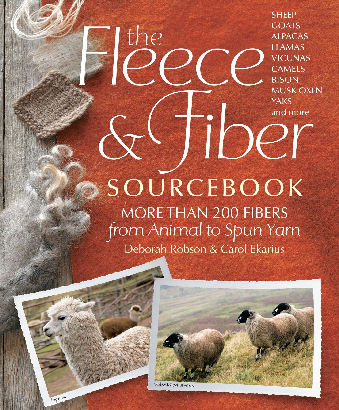 The Fleece & Fiber Sourcebook: More Than 200 Fibers, from Animal to Spun Yarn by Carol Ekarius & Deborah Robson