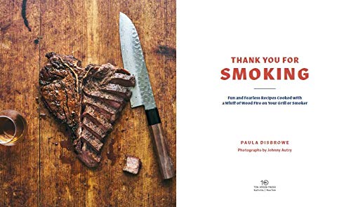 Thank You for Smoking: Fun and Fearless Recipes Cooked with a Whiff of Wood Fire on Your Grill or Smoker