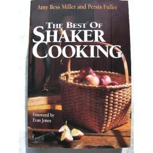 The Best of Shaker Cooking by Amy Bess Miller & Persis W Fuller