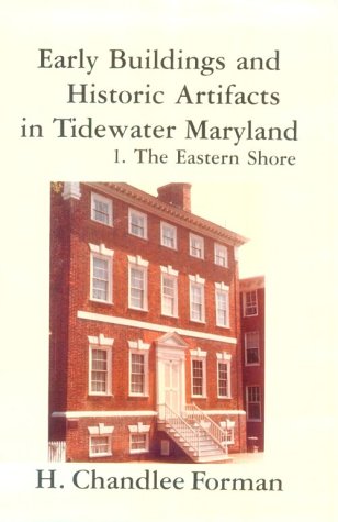 Early buildings and Historic Artifacts in Tidewater Maryland: 1. The Eastern Shore by Henry Chandlee Forman