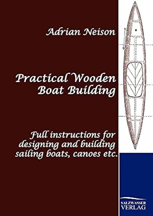 Practical Wooden Boat Building by Adrian Neison