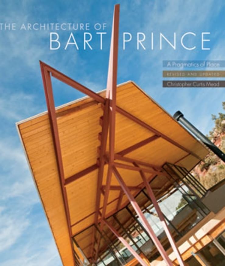 The Architecture of Bart Prince: A Pragmatics of Place (Revised and Updated) by Christopher Curtis Mead