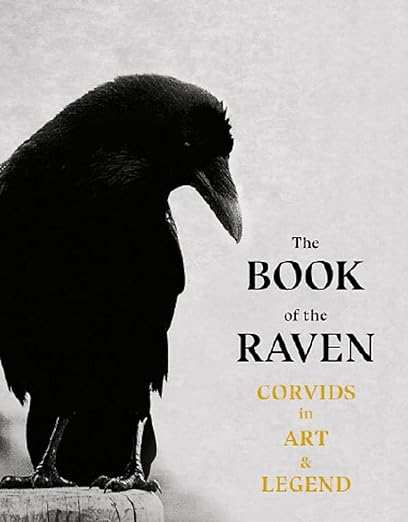 The Book of the Raven: Corvids in Art and Legend by Angus Hyland & Caroline Roberts