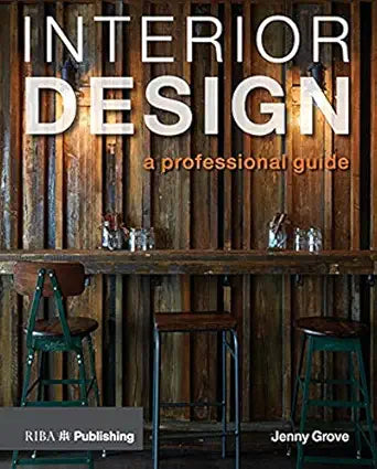 Interior Design: A Professional Guide: A Professional Guide