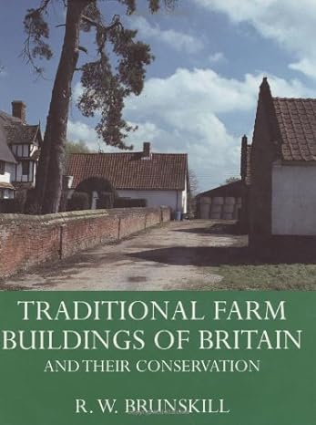 Traditional Farm Buildings of Britain: And Their Conservation, Author: R. W. Brunskill, 3rd ed hardcover
