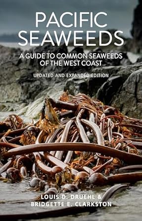 Pacific Seaweeds: Updated and Expanded Edition: Updated and Expanded Edition