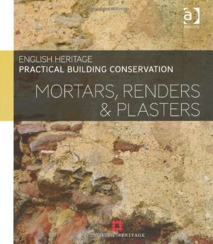 Practical Building Conservation: Mortars, Renders and Plasters