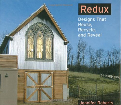 Redux: Designs That Reuse, Recycle, and Reveal by Jennifer Roberts