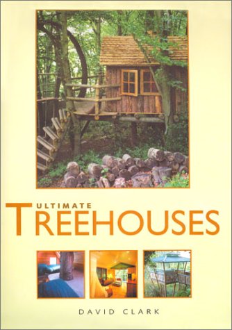 Ultimate Treehouses by David Clark
