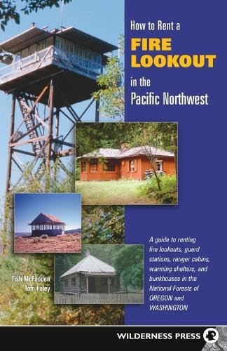 How to Rent a Fire Lookout in the Pacific Northwest (Revised)