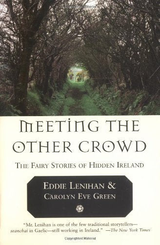 Meeting the Other Crowd: The Fairy Stories of Hidden Ireland: The Fairy Stories of Hidden Ireland