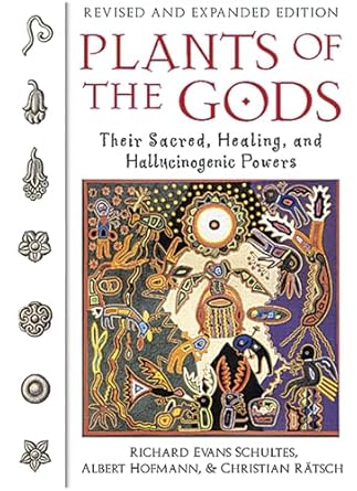 Plants of the Gods: Their Sacred, Healing, and Hallucinogenic Powers: Their Sacred, Healing, and Hallucinogenic Powers