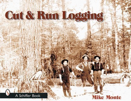 Cut & Run Logging: Off the Big Woods