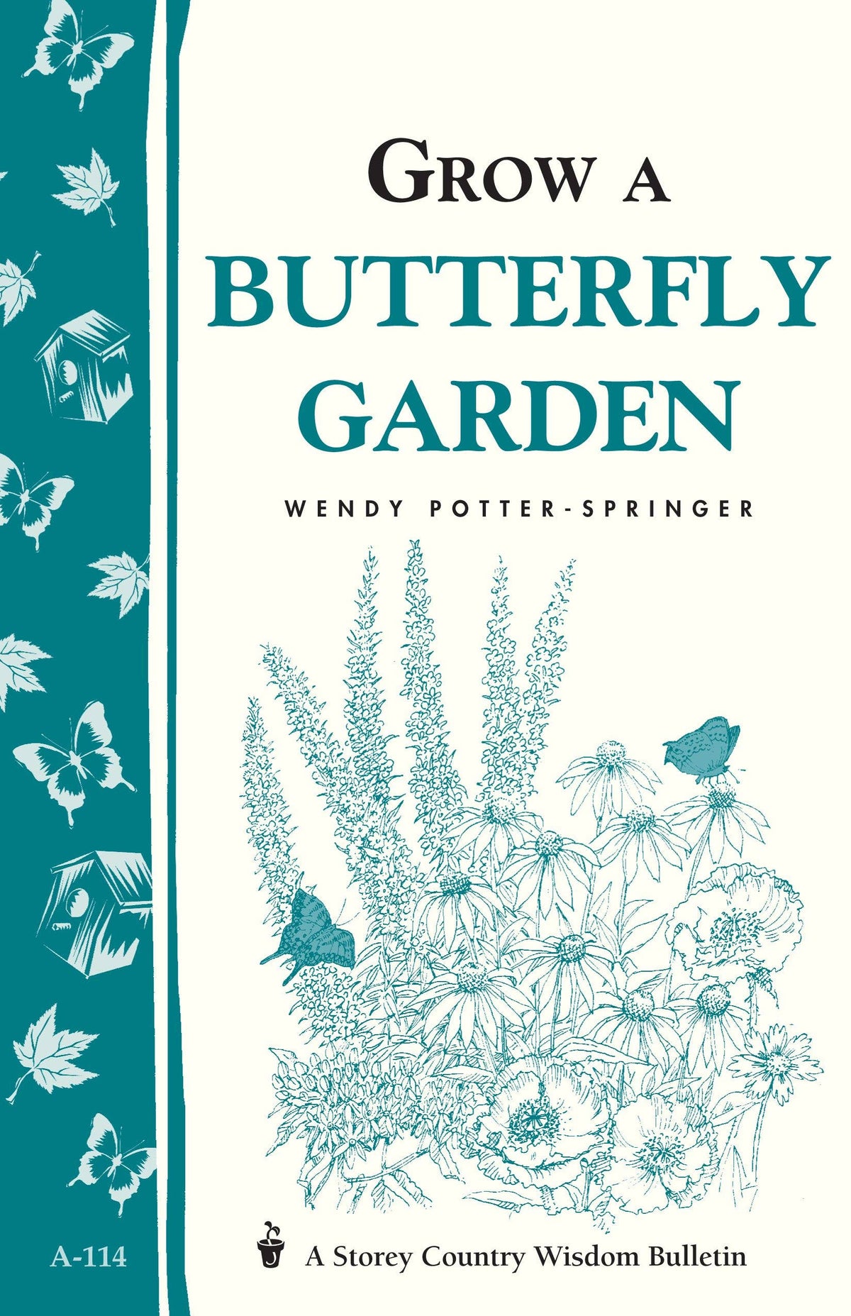 Grow a Butterfly Garden: Storey Country Wisdom Bulletin A-114 by Wendy Potter-Springer