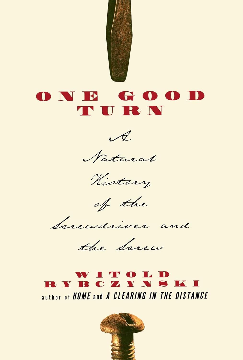 One Good Turn: A Natural History of the Screwdriver and the Screw by Witold Rybczynski