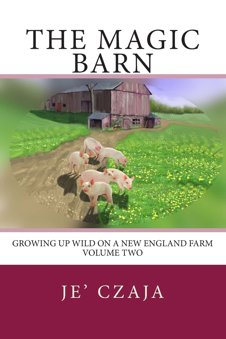 The Magic Barn: Growing up Wild on a New England Farm: Growing up Wild on a New England Farm