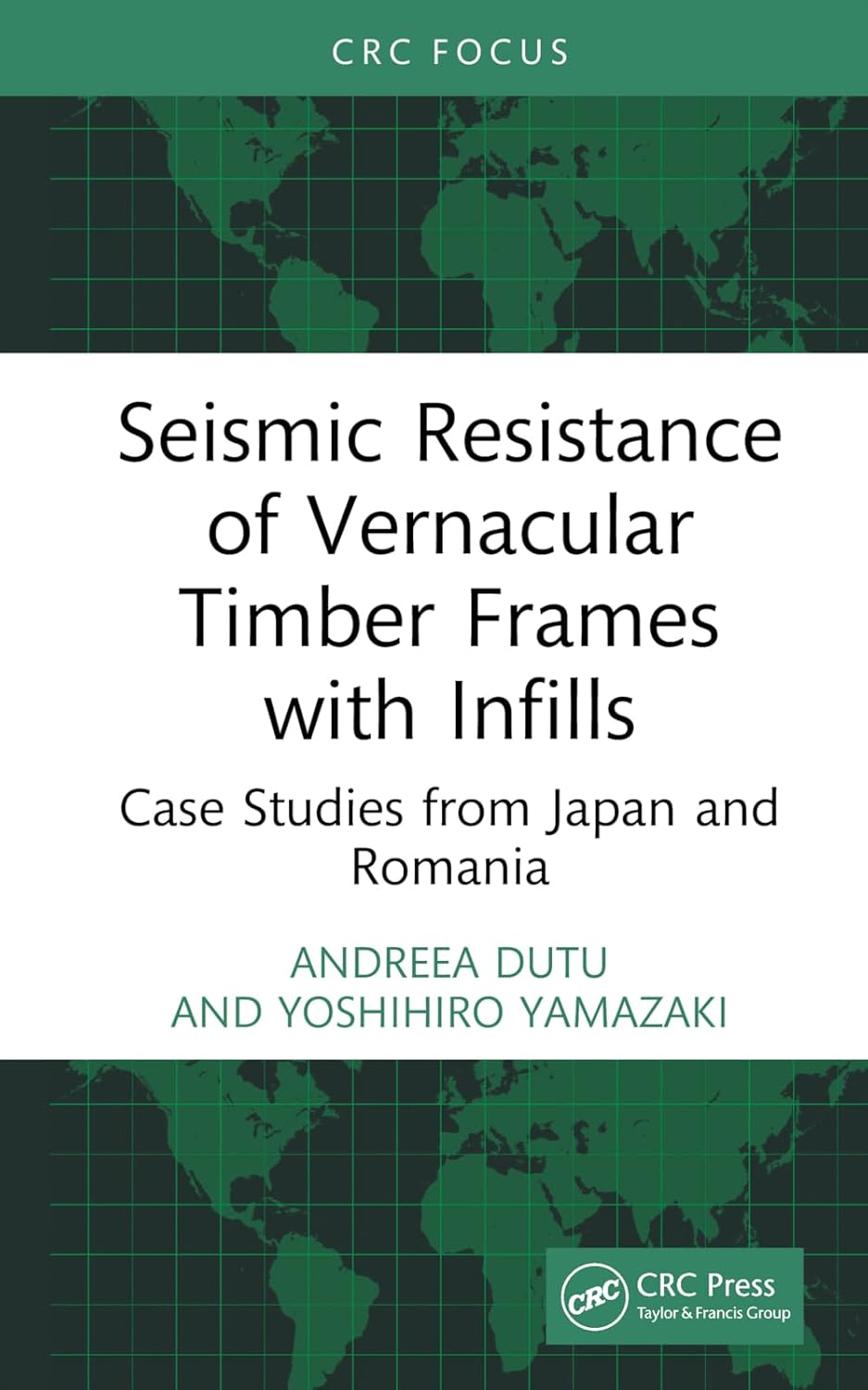 Seismic Resistance of Vernacular Timber Frames with Infills Case Studies from Japan and Romania By Andreea Dutu & Yoshihiro Yamazaki