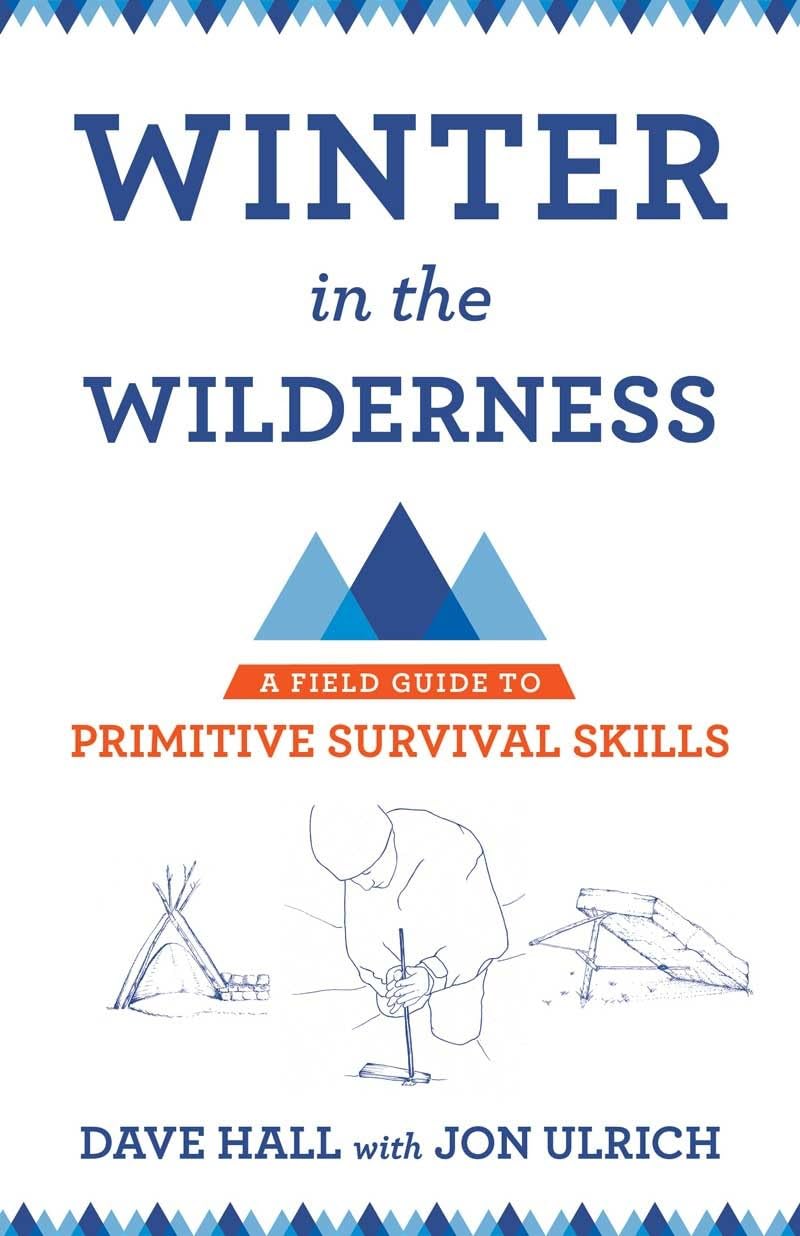 Winter in the Wilderness: A Field Guide to Primitive Survival Skills: A Field Guide to Primitive Survival Skills
