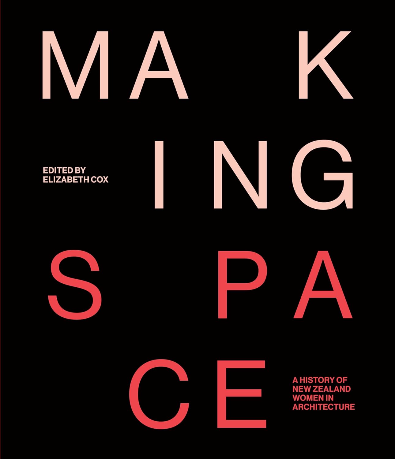 Making Space: A History of New Zealand Women in Architecture by Elizabeth Cox