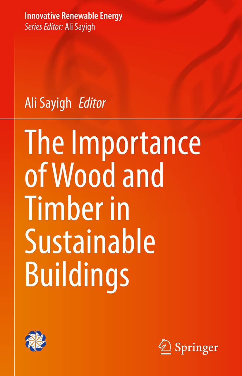 The Importance of Wood and Timber in Sustainable Buildings by Ali Sayigh