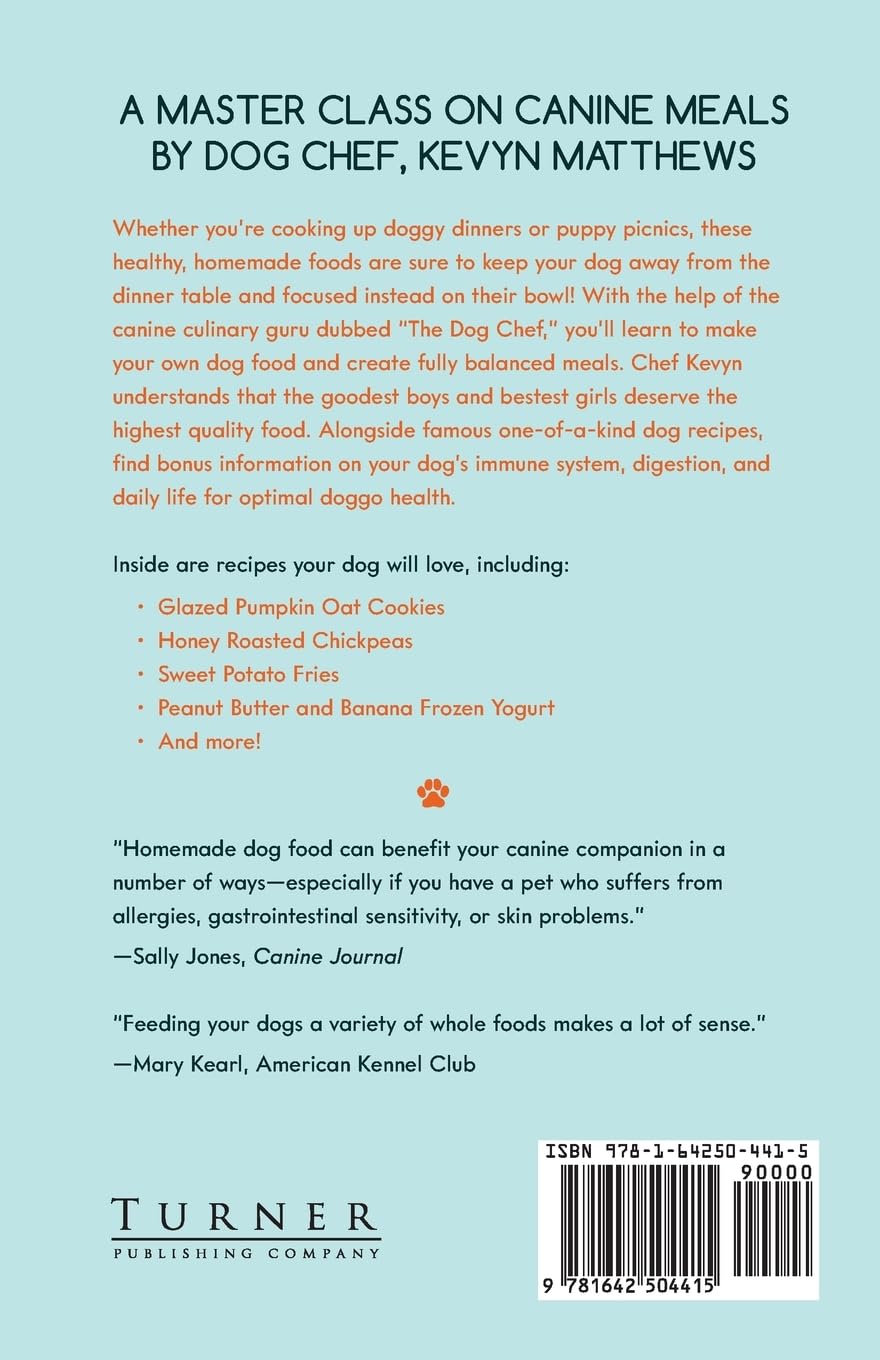 Becoming a Dog Chef: Stories and Recipes to Spoil Your Pup from America's Top Dog Chef by Kevyn Matthews
