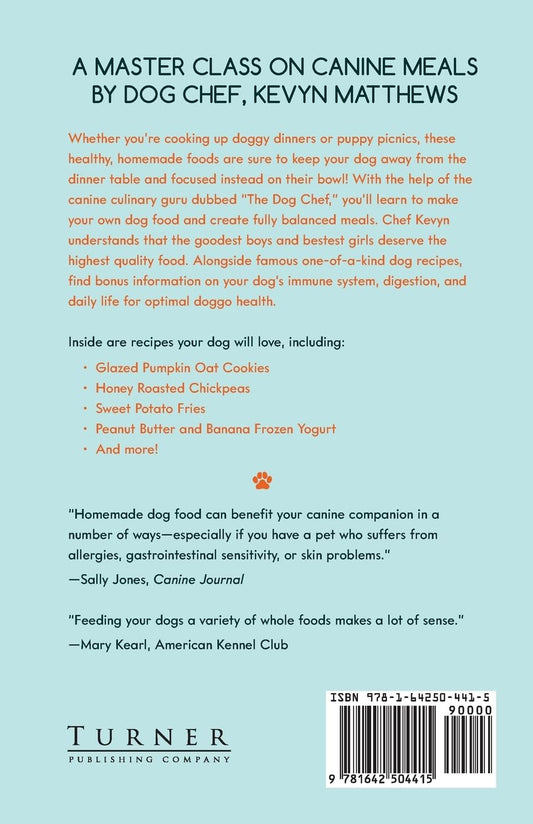 Becoming a Dog Chef: Stories and Recipes to Spoil Your Pup from America's Top Dog Chef by Kevyn Matthews