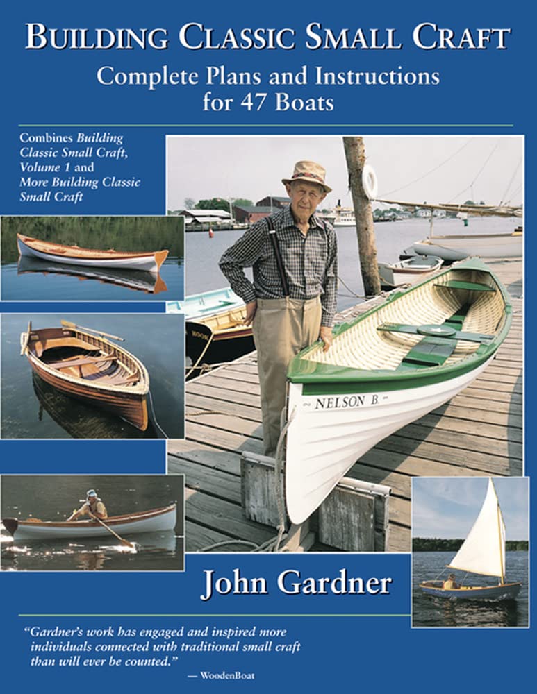 Building Classic Small Craft: Complete Plans and Instructions for 47 Boats (Revised): Complete Plans and Instructions for 47 Boats