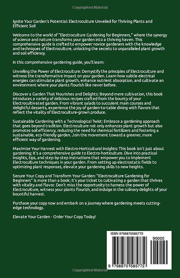 Electroculture Gardening for Beginners: Eco-Friendly Technique Can Speed Up Plant Growth, Improve Soil Health, and Even Help With Pest Control by Dr. Kimberly Carlos