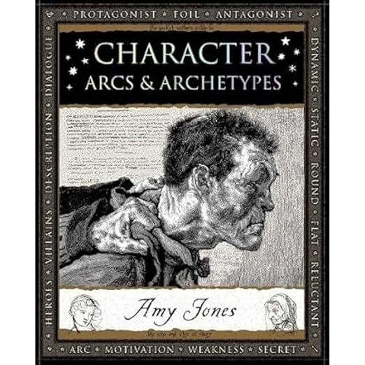 Character: Arcs & Archetypes by Amy Jones