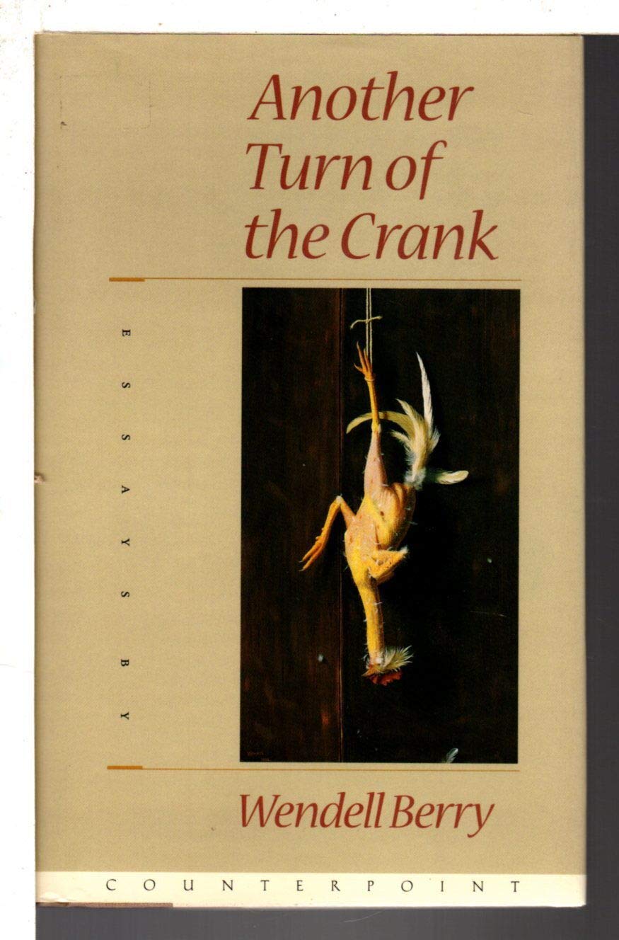 Another Turn of the Crank, Essays by Wendell Berry