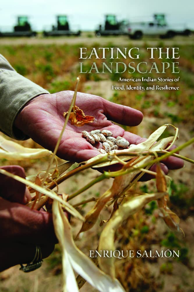 Eating the Landscape: American Indian Stories of Food, Identity, and Resilience: American Indian Stories of Food, Identity, and Resilience