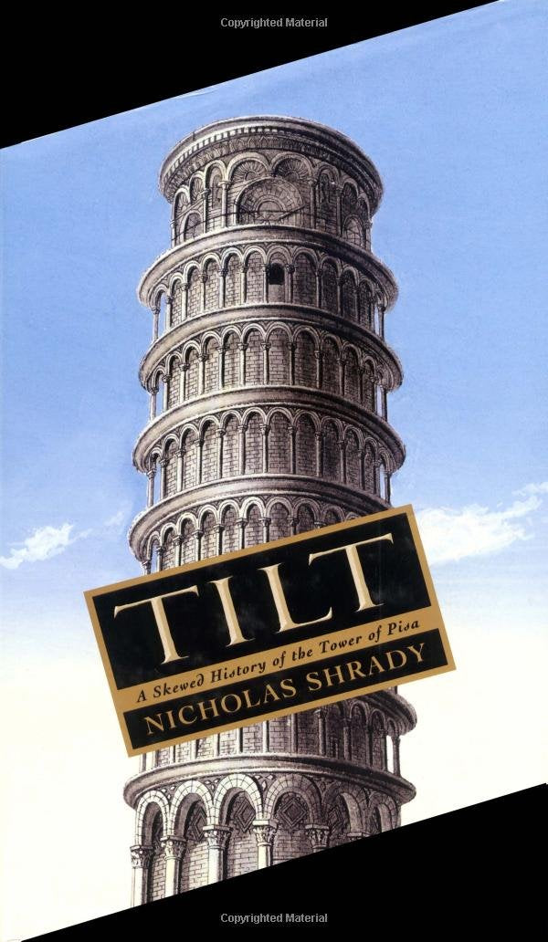 Tilt: A Skewed History of the Tower of Pisa by Nicholas Shrady