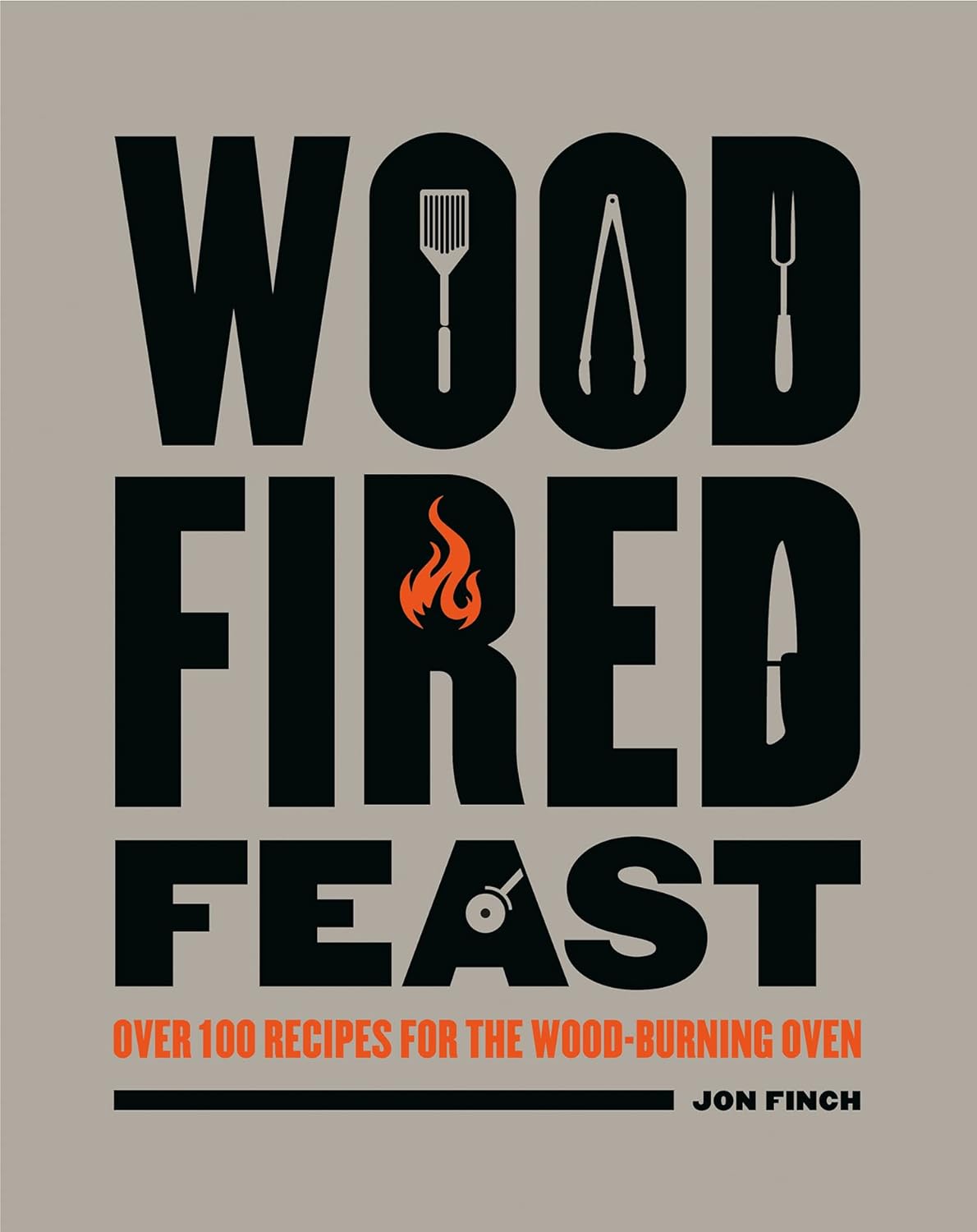 Wood-Fired Feast: Over 100 Recipes for the Wood Burning Oven by Jon Finch