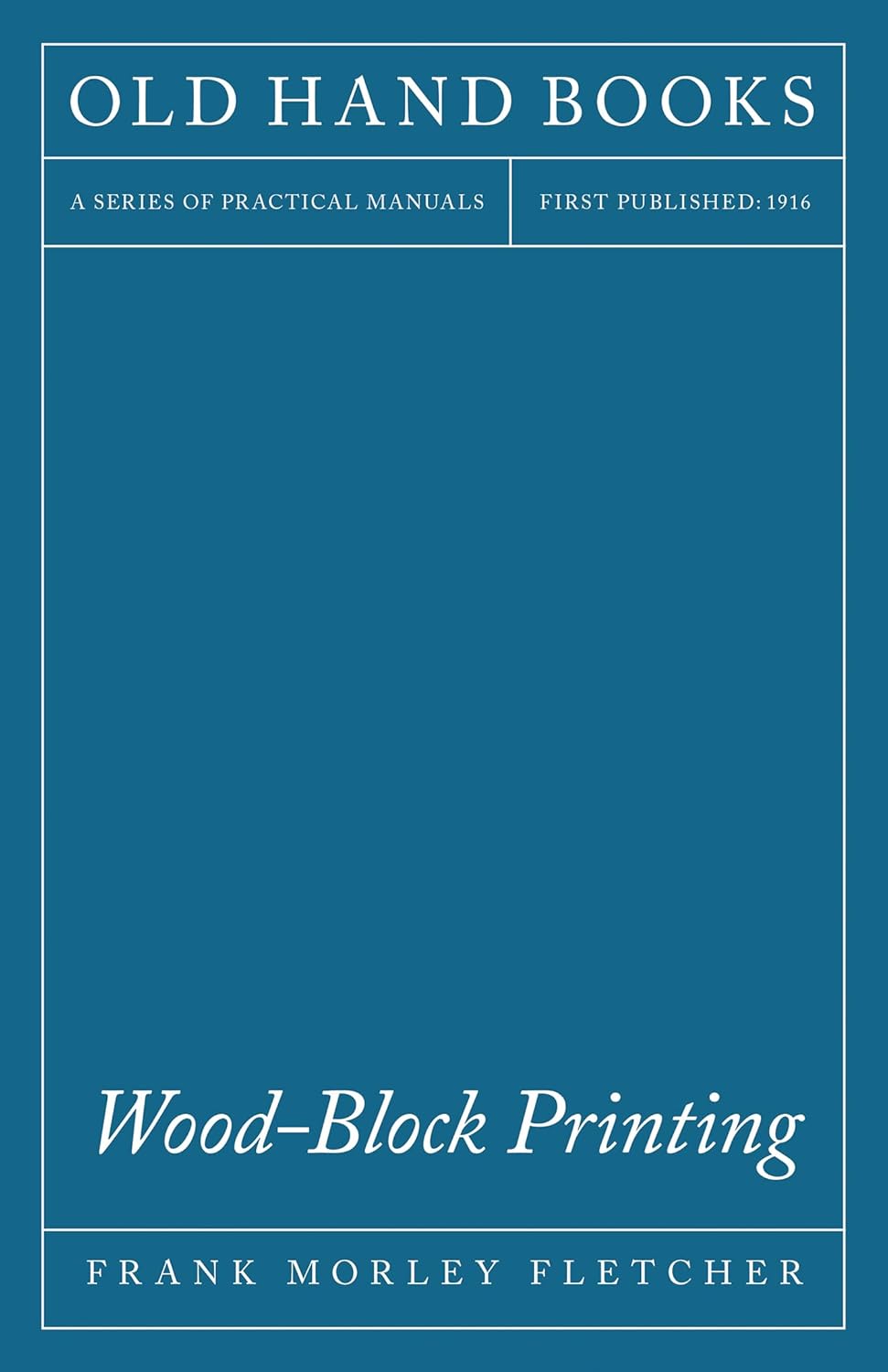 Wood-Block Printing: A Description of the Craft of Woodcutting and Colour Printing Based on the Japanese Practice: A Description of the Craft of Woodcutting and Colour Printing Based on the Japanese Practice