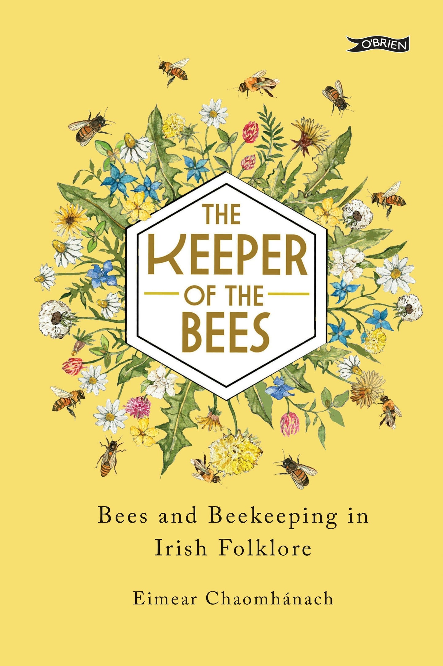 The Keeper of the Bees: Bees and Beekeeping in Irish Folklore: Bees and Beekeeping in Irish Folklore