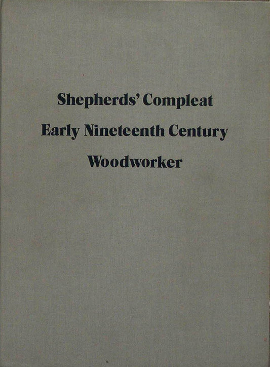 Shepherds' Compleat Early Nineteenth Century Woodworker Or, the Whole Art of American Woodworking Being a Plain and Fairly Comprehensive View of the m Hardcover – January 1, 1609 by Stephen A. Shepherd (Author), Victoria L. Shepherd (Author)