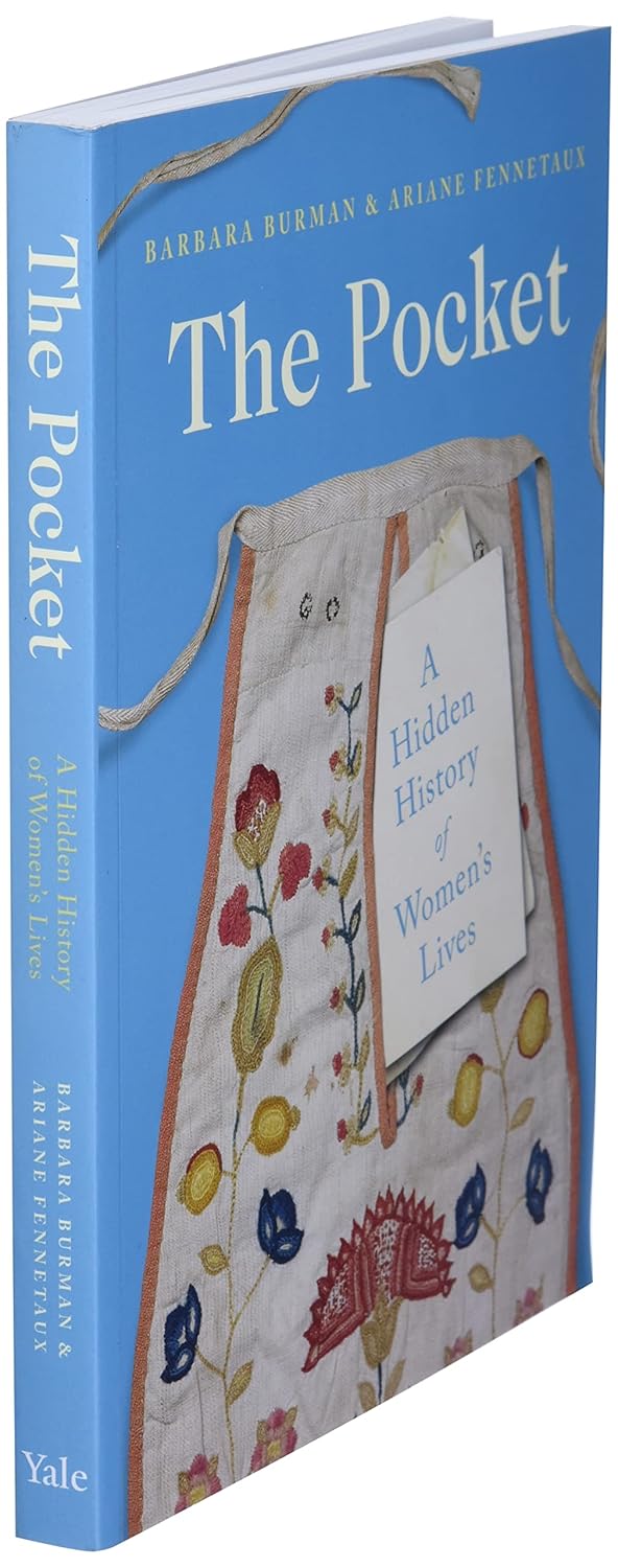 The Pocket: A Hidden History of Women's Lives, 1660-1900: A Hidden History of Women's Lives, 1660-1900