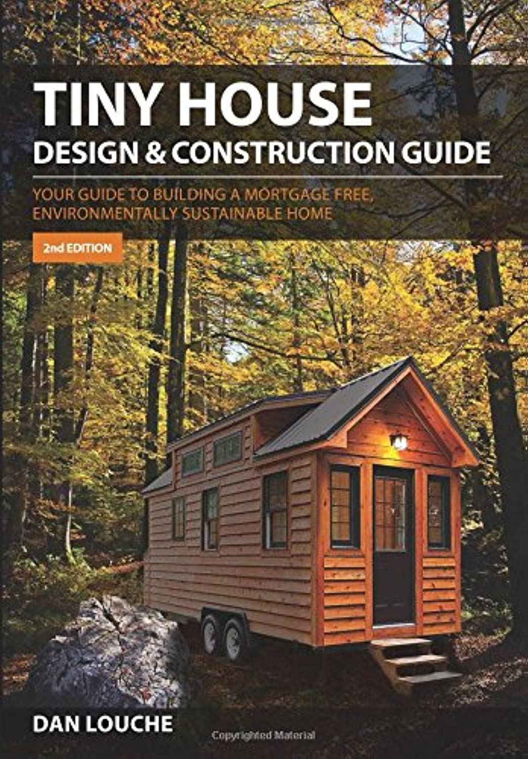 Tiny House Design & Construction Guide: Your Guide to Building a Mortgage Free, Environmentally Sustainable Home (Revised): Your Guide to Building a Mortgage Free, Environmentally Sustainable Home