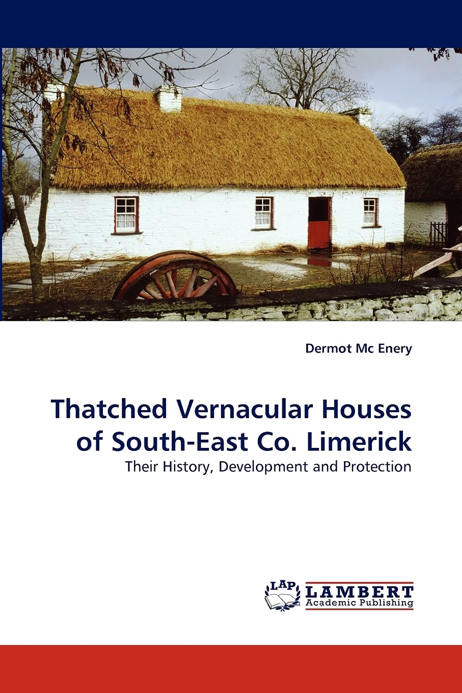 Thatched Vernacular Houses of South-East Co. Limerick by Dermot Mc Enery