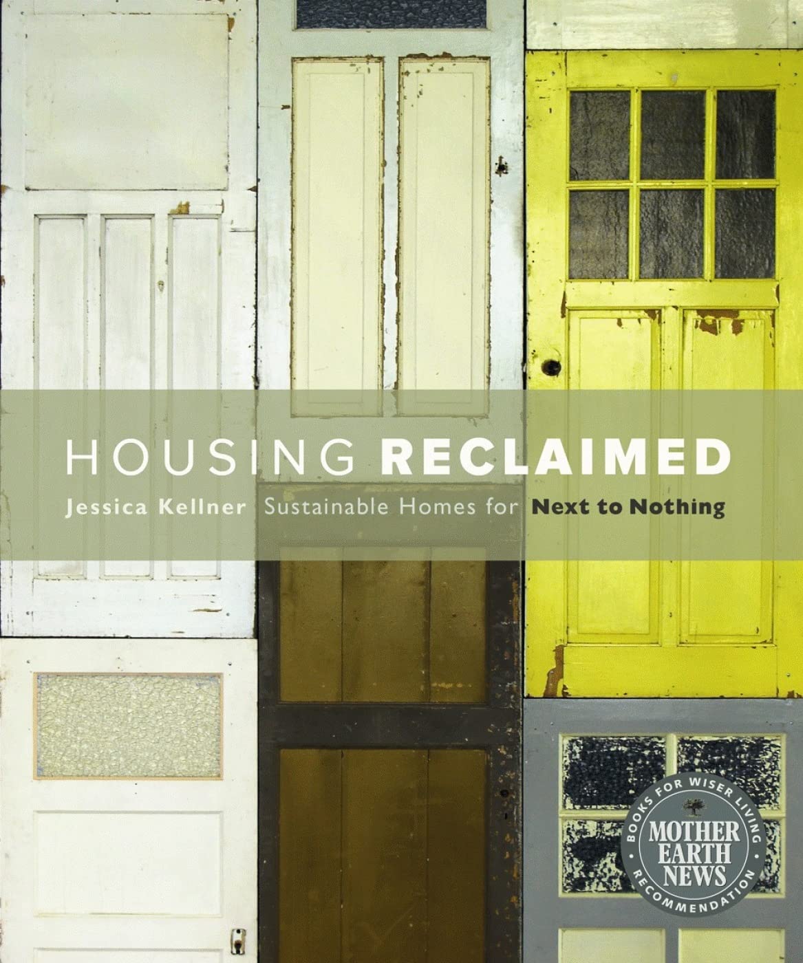 Housing Reclaimed: Sustainable Homes for Next to Nothing by Jessica Kellner