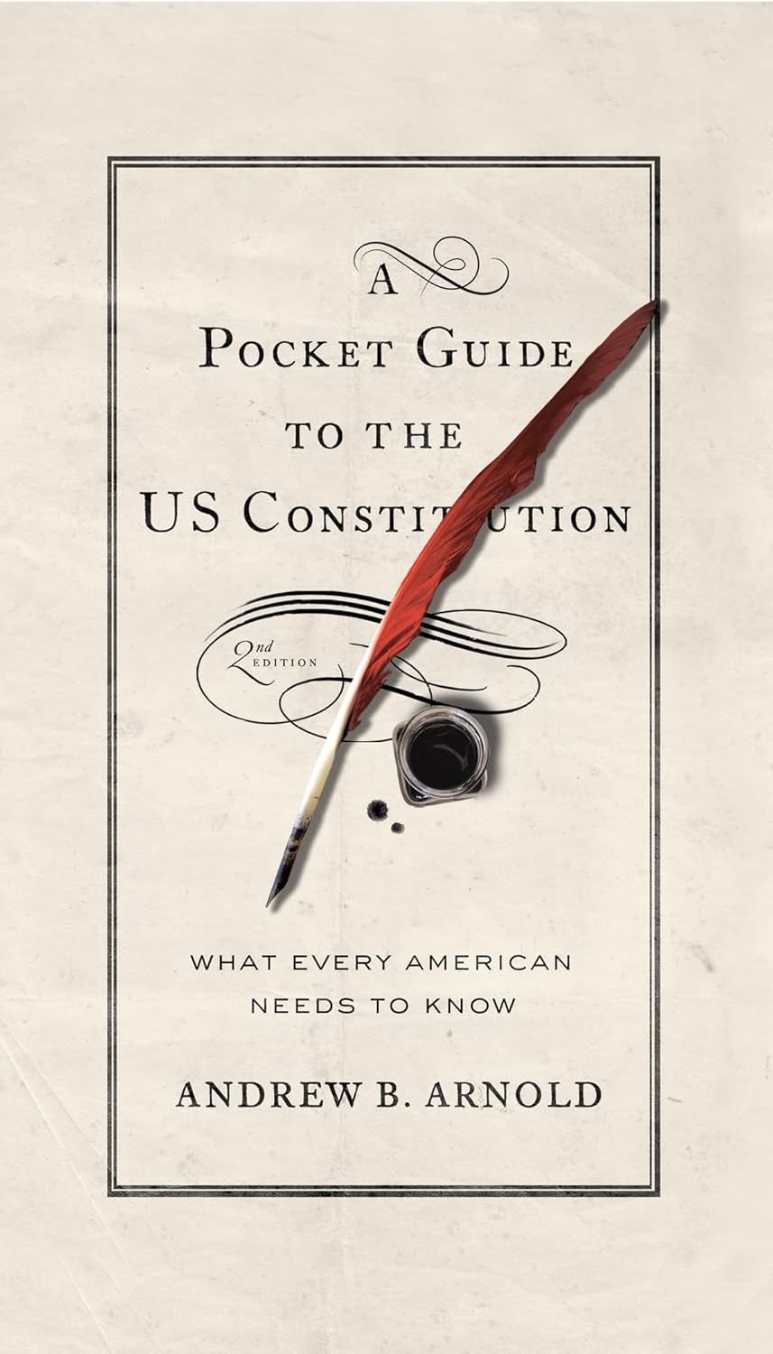 A Pocket Guide to the US Constitution: What Every American Needs to Know (2ND ed.) by Andrew B Arnold