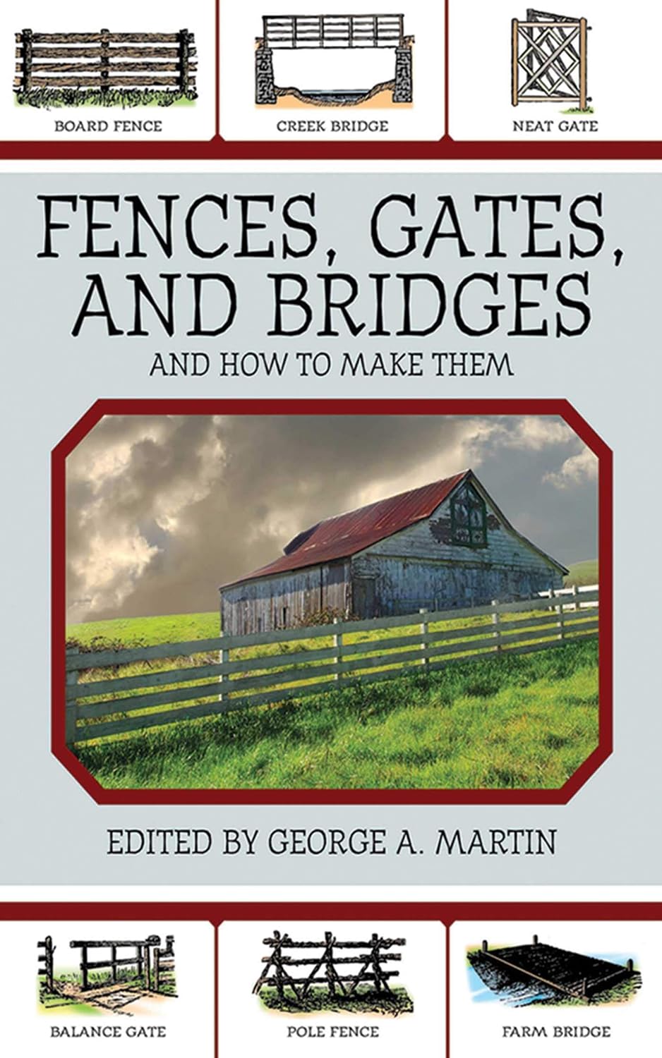 Fences, Gates, and Bridges: And How to Make Them by George A. Martin