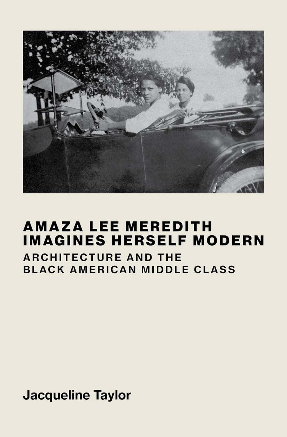 Amaza Lee Meredith Imagines Herself Modern: Architecture and the Black American Middle Class: Architecture and the Black American Middle Class