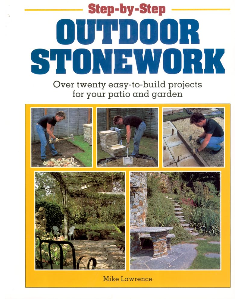 Step-by-Step Outdoor Stonework: Over twenty easy-to-build projects for your patio and garden by Mike Lawrence