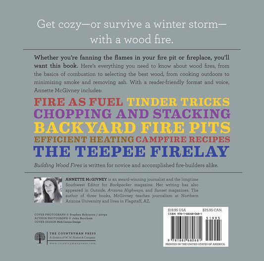 Building Wood Fires: Techniques and Skills for Stoking the Flames Both Indoors and Out: Techniques and Skills for Stoking the Flames Both Indoors and Out