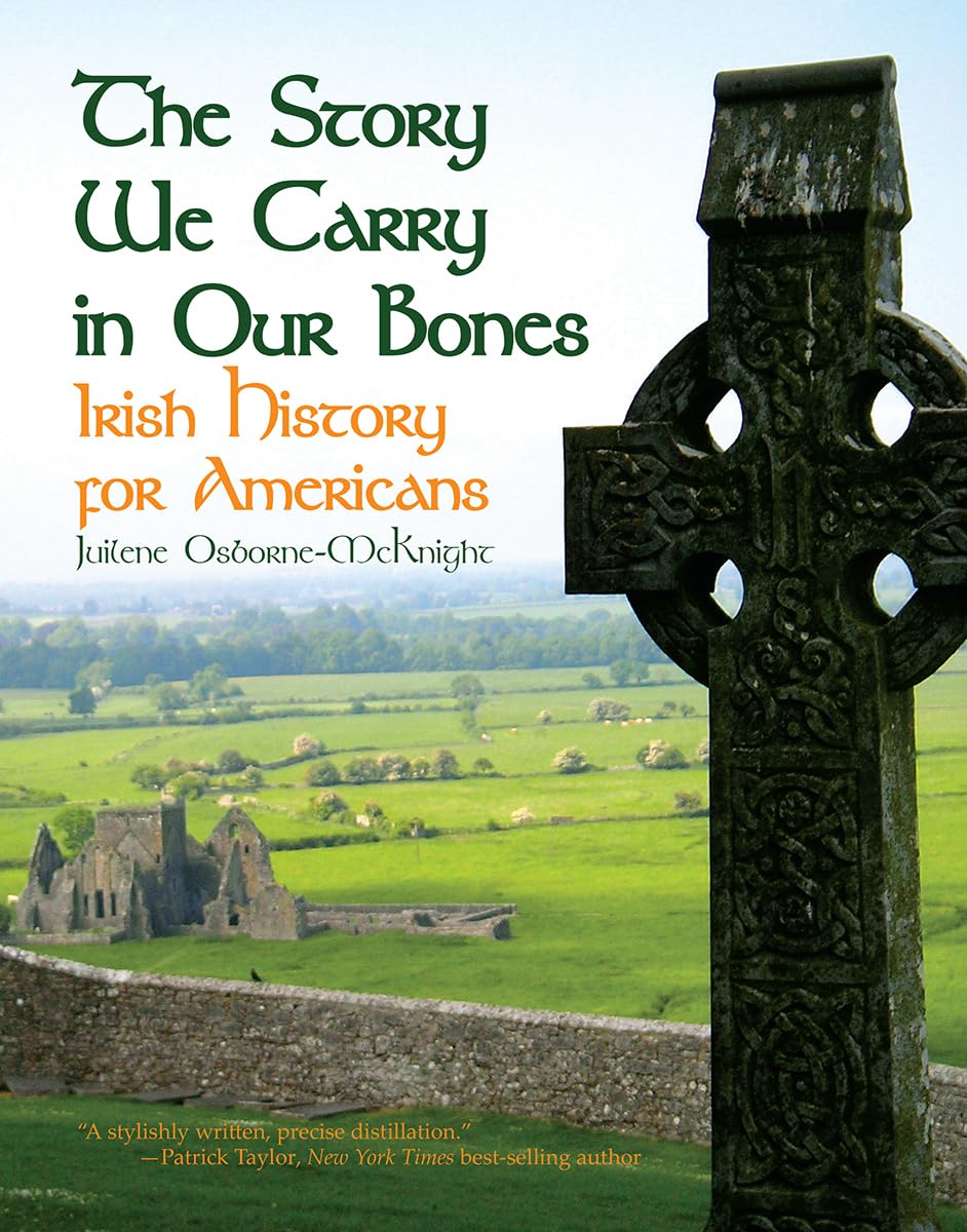 The Story We Carry in Our Bones: Irish History for Americans: Irish History for Americans