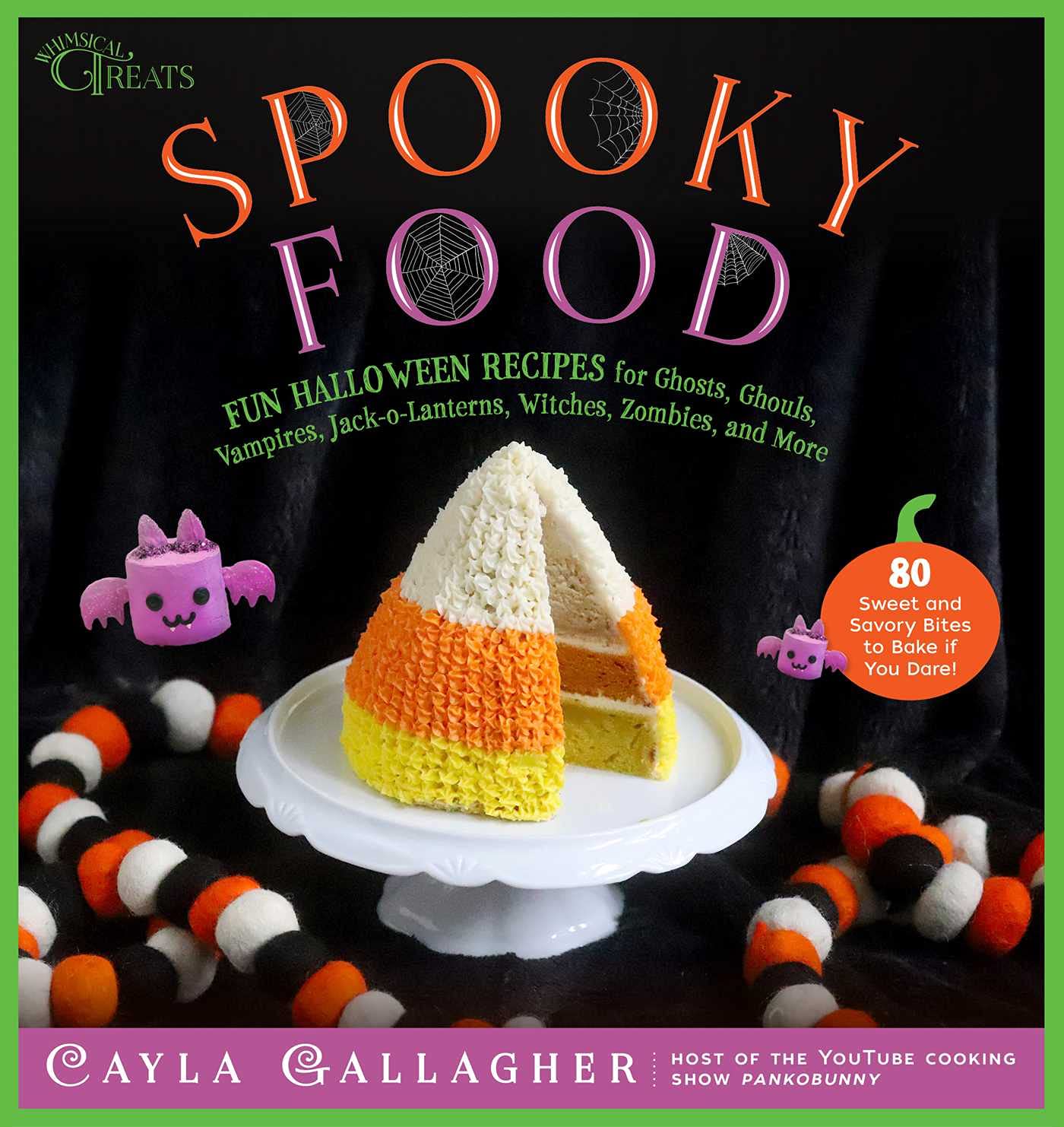 Spooky Food: 80 Fun Halloween Recipes for Ghosts, Ghouls, Vampires, Jack-O-Lanterns, Witches, Zombies, and More: 80 Fun Halloween Recipes for Ghosts, Ghouls, Vampires, Jack-O-Lanterns, Witches, Zombies, and More