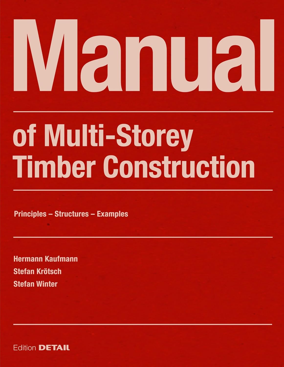 Manual of Multistorey Timber Construction: Principles - Constructions - Examples (2022 (Revised and Extended Reprint)): Principles - Constructions - Examples